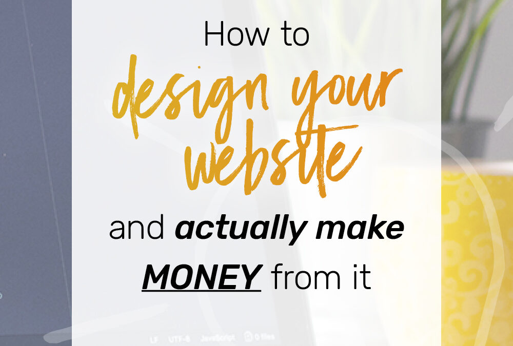 Ep 14: How to design your website and actually make MONEY from it