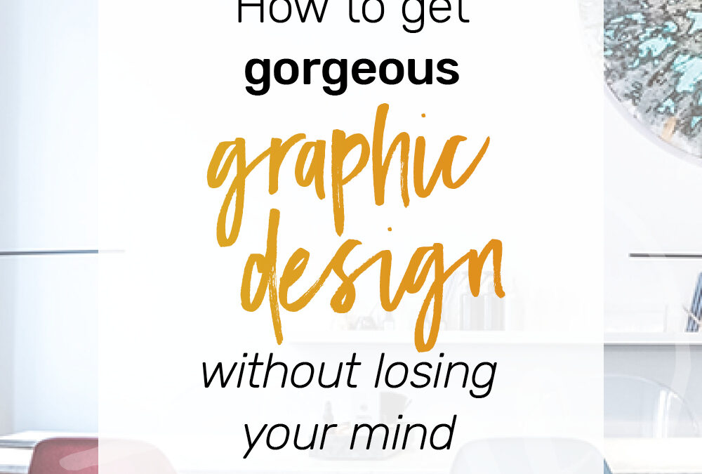 Ep 2: How to get gorgeous graphic design without losing your damn mind